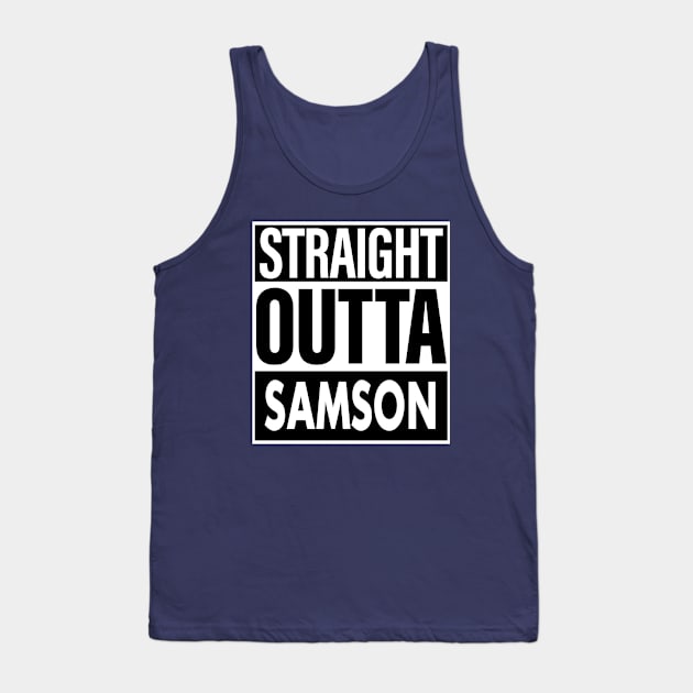 Samson Name Straight Outta Samson Tank Top by ThanhNga